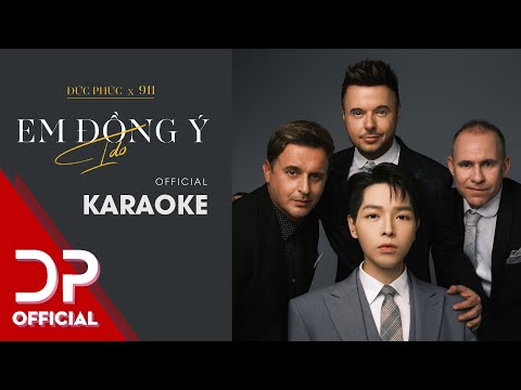 EM ĐỒNG Ý (I DO) - ĐỨC PHÚC x 911 | OFFICIAL KARAOKE | INSTRUMENTAL