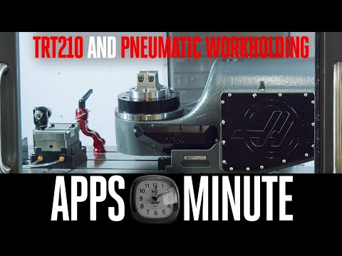 The New TRT210 and Haas Pneumatic Workholding - Haas Apps Minute