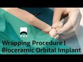 Bioceramic Orbital Implant | Wrapping Procedure | Exclusive | FCI Orbit