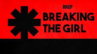 Red Hot Chili Peppers - Breaking The Girl (Lyrics)