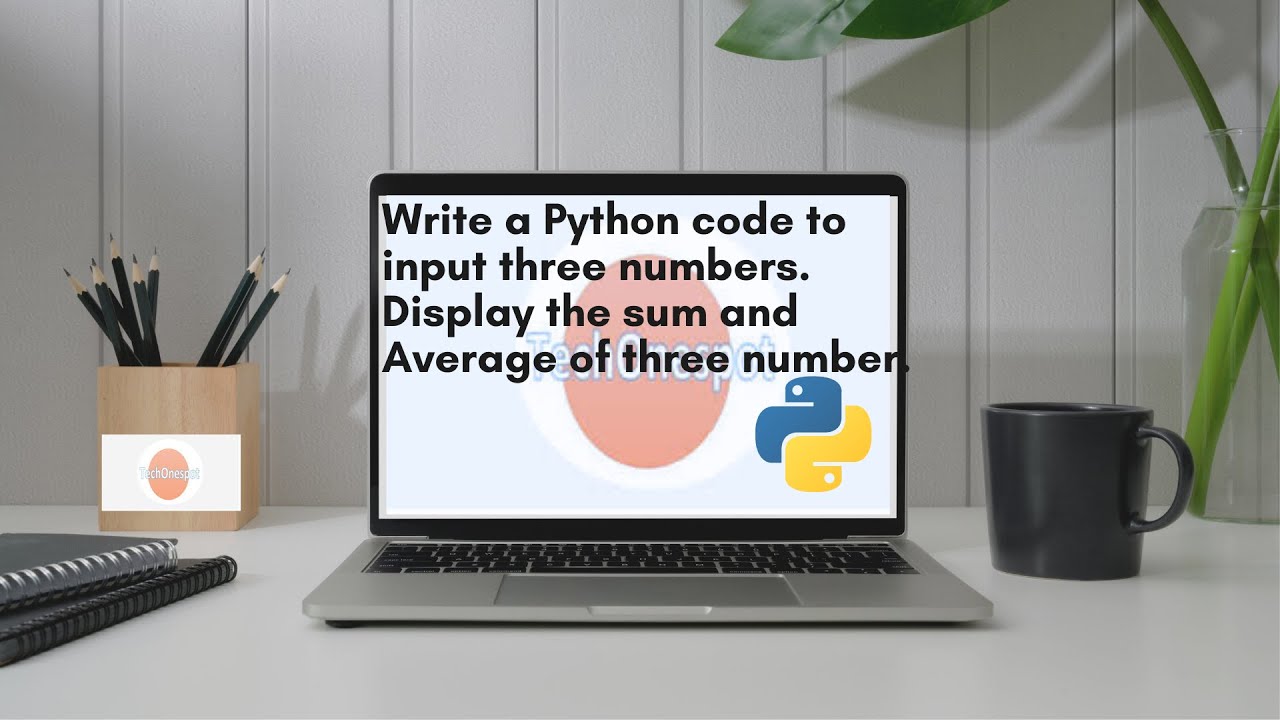 Write a Python code to input three numbers and Display the sum and Average of three number.