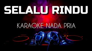 Download lagu SELALU RINDU KARAOKE NADA PRIA mp3 Download lagu SELALU RINDU KARAOKE NADA PRIA mp3