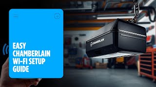 How to Set Up Wi-Fi on a Chamberlain Garage Door Opener (Step-by-Step Guide)