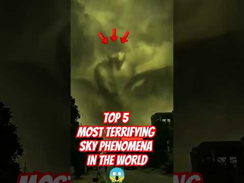 Top 5 Most Terrifying SKY PHENOMENON 😱