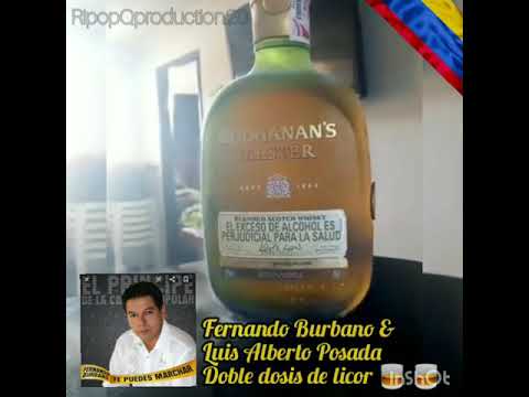 Doble dosis de licor - Fernando Burbano & Luis Alberto Posada 🇨🇴