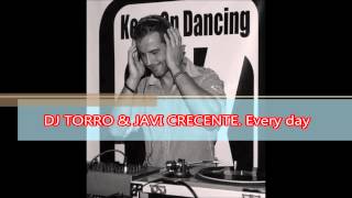 DJ TORRO & JAVI CRECENTE  Every day (edit mix)
