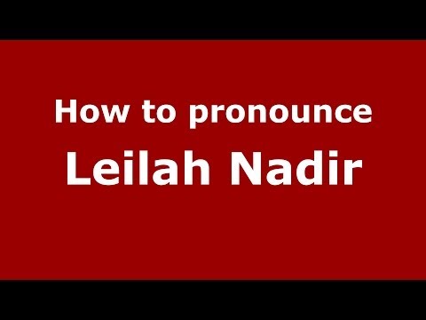 How to pronounce Leilah Nadir (Arabic/Iraq) - PronounceNames.com