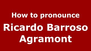 How to pronounce Ricardo Barroso Agramont