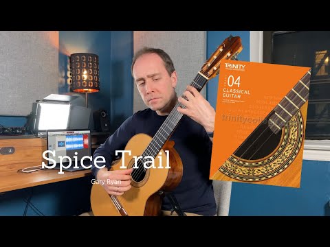 Spice Trail (Gary Ryan) | Trinity College London Classical Guitar Grade 4