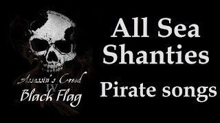 Assassin's Creed 4 Black Flag - All Sea Shanties / Pirate Songs [HD]