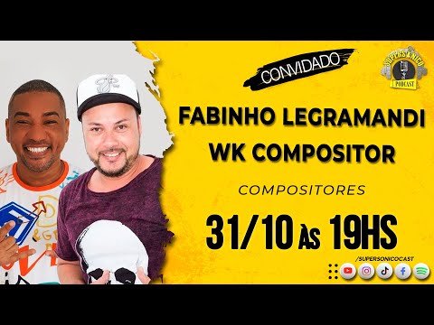 WK COMPOSITOR E FABINHO LEGRAMANDI (IZA, LÉO SANTANA, LEXA... ) -  SUPERSÔNICO CAST (OFICIAL) #155