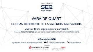 #EncuentrosSER | Vara de Quart, el gran referente de la València innovadora