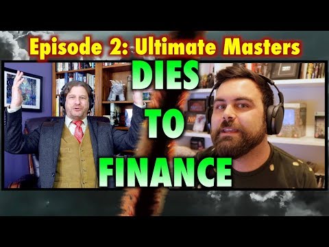 Dies To Removal Episode 2: Ultimate Masters Dies To Finance - A Magic: The Gathering Video Podcast