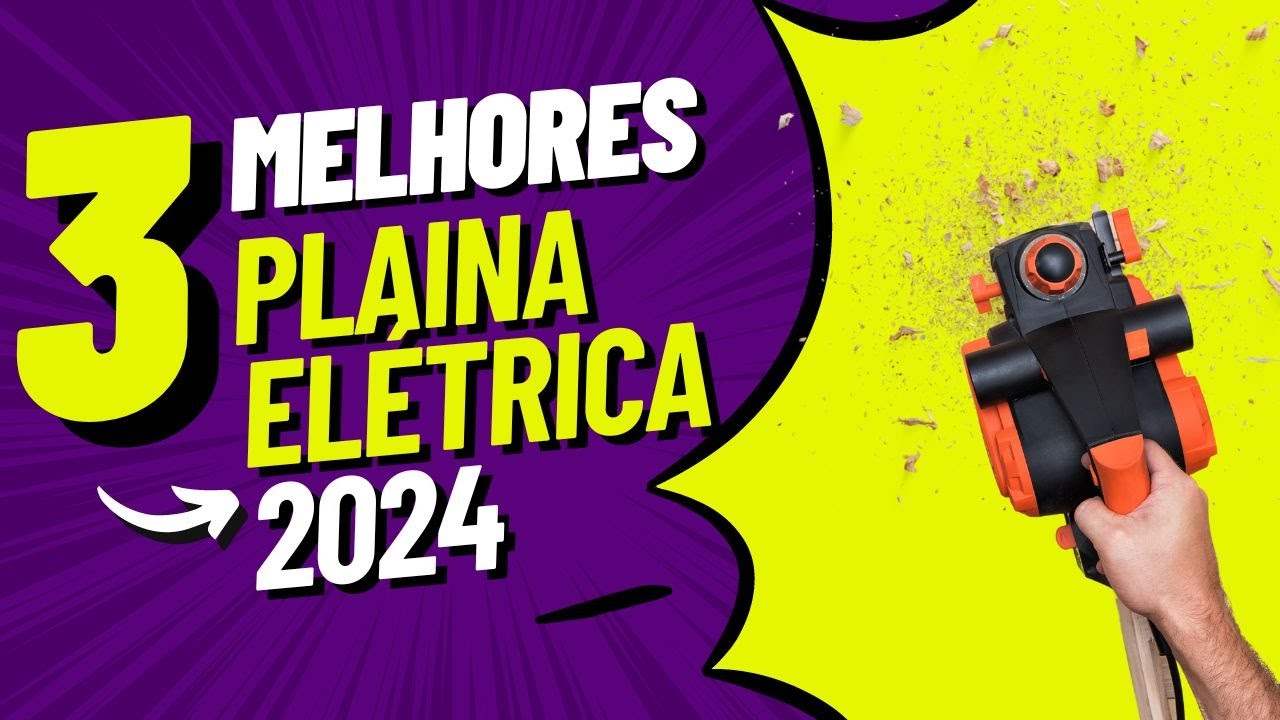 Qual é a Melhor Plaina Elétrica? Confira Nossas Recomendações!