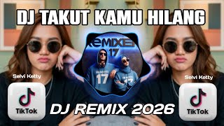 Download lagu DJ TAKUT KAMU HILANG [ AKU TAKUT KAMU HILANG SUDAH LAMA TAK PULANG ] | REMIX FULL BASS TERBARU 2026 mp3