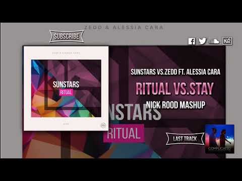 Sunstars vs Zedd ft.Alessia Cara - Ritual vs Stay (Nick Rood Mashup)