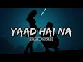 Yaad Hai Na Arijit Singh Slowed Reverb Lo Fi Song Lofimusic