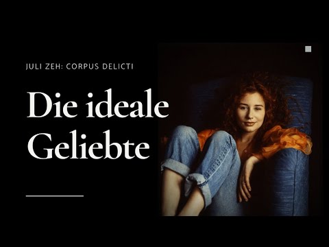 Juli Zeh - Corpus Delicti: Die ideale Geliebte - Deutsch Leistungskurs 2020
