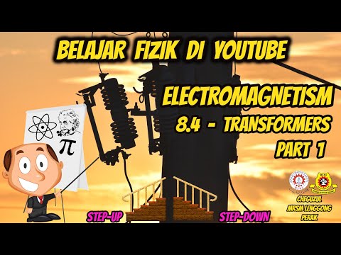 BELAJAR FIZIK DI YOUTUBE | 8.4 - TRANSFORMERS | BAHAGIAN 1| PENGENALAN DAN BAGAIMANA IA BERFUNGSI.