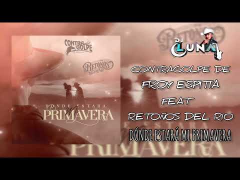 Contragolpe de Froy Espitia Feat.  Retoños del Río - Dónde Estará Mi Primavera (2023)