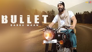 Babbu Maan - Bullet  Punjabi Song 2023