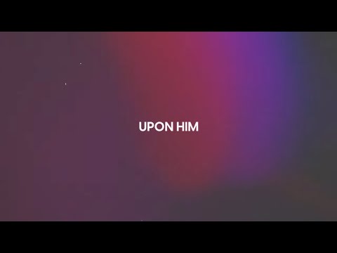 Upon Him (Official Lyric Video) - Matt Redman