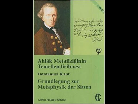 Immanuel Kant - Ahlak Metafiziğinin Temellendirilmesi (1/18)
