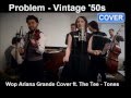 Problem - Vintage '50s Doo-Wop Ariana Grande ...