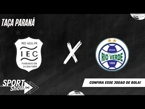 INDEPENDENTE RIO AZUL x RIO VERDE - TAÇA PARANÁ