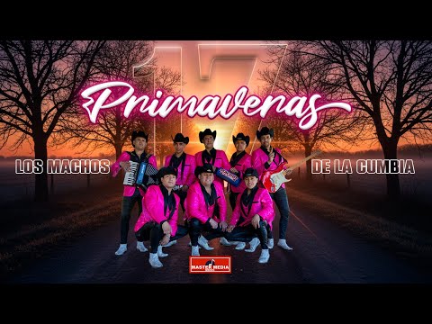 Los Machos de la Cumbia - 17 Primaveras 🤠🎶