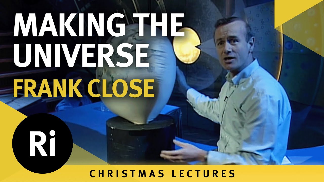 An hour to make the universe - Frank Close 1993 Christmas Lectures 5/5