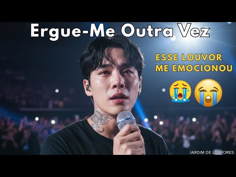 Ergue-Me Outra Vez | LOUVOR QUE EMOCIONA