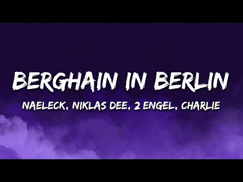 Naeleck x Niklas Dee x 2 Engel & Charlie - Berghain In Berlin (with SMACK) [Lyrics]