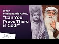 When Vivekananda Asked Can You Prove There Is God