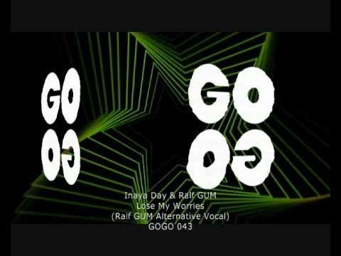 Inaya Day & Ralf GUM - Lose My Worries (Ralf GUM Alternative Vocal) - GOGO 043