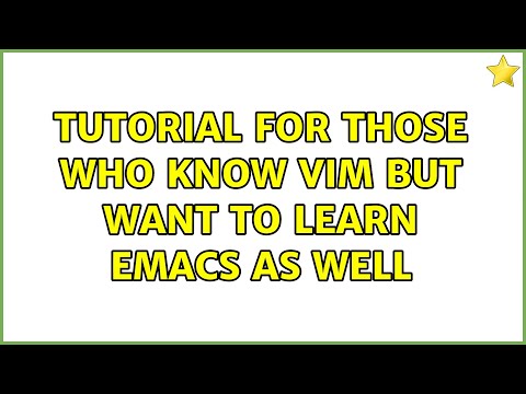 Tutorial for those who know Vim but want to learn Emacs as well (3 Solutions!!)