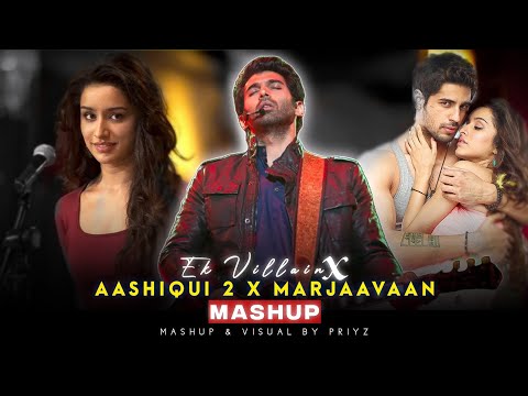 Aashiqui 2 X Marjaavaan X Ek Villain - Heart Broken Mashup | Pritz