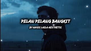 Download lagu Pelan Pelan Bangkit - Laila Aesthetic | Lirik Lagu  mp3