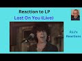 Reaction to LP - Lost On You (Live)