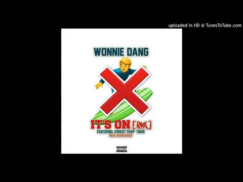 Wonnie Dang - Its On Ft. 1Take & Forrest Trap (Official Mp3)