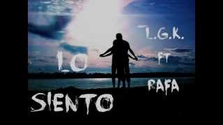 Lo Siento-L.G.K Ft Rafa Ft Porta-Hip Hop ♥ 