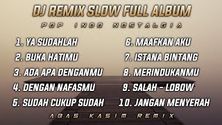 Download lagu Dj Slow Remix Full Album Pop Indo Cocok Buat Santai Dan Perjalanan (Abas Kasim Remix) mp3