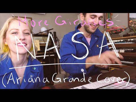 NASA (Ariana Grande Cover) by MORE GIRAFFES!