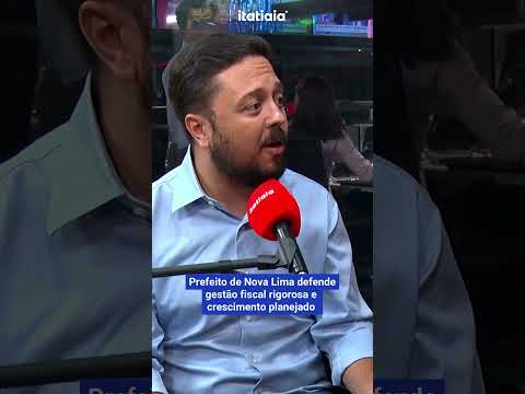 PREFEITO DE NOVA LIMA DEFENDE GESTÃO FISCAL RIGOROSA E CRESCIMENTO PLANEJADO
