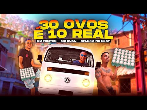 AFLEXA NO BEAT E DJ FREITAS E MC RUAN - 30 OVOS É 10 REAL