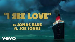 Jonas Blue - I See Love Ft. Joe Jonas (from Hotel Transylvania 3) (Official Lyric Video)