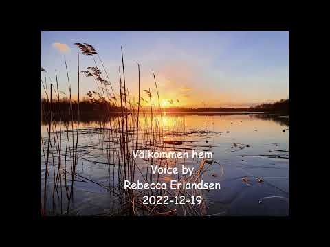 Välkommen hem; voice by Rebecca Erlandsen