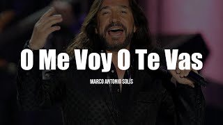 Marco Antonio Solís - O Me Voy O Te Vas (LETRA)