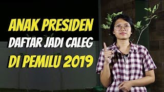WOW TODAY: Anak Presiden Daftar Jadi Caleg di Pemilu 2019