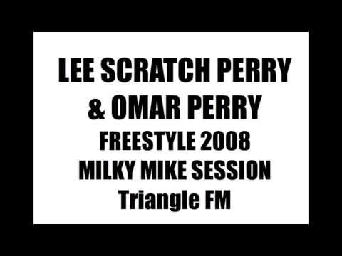 LEE SCRATCH PERRY & OMAR PERRY FREESTYLE 2008 MILKY MIKE SESSION TRIANGLE FM